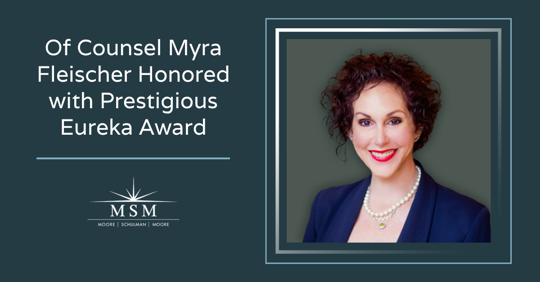 Moore, Schulman & Moore of Counsel Myra Fleischer Honored with Prestigious Eureka Award